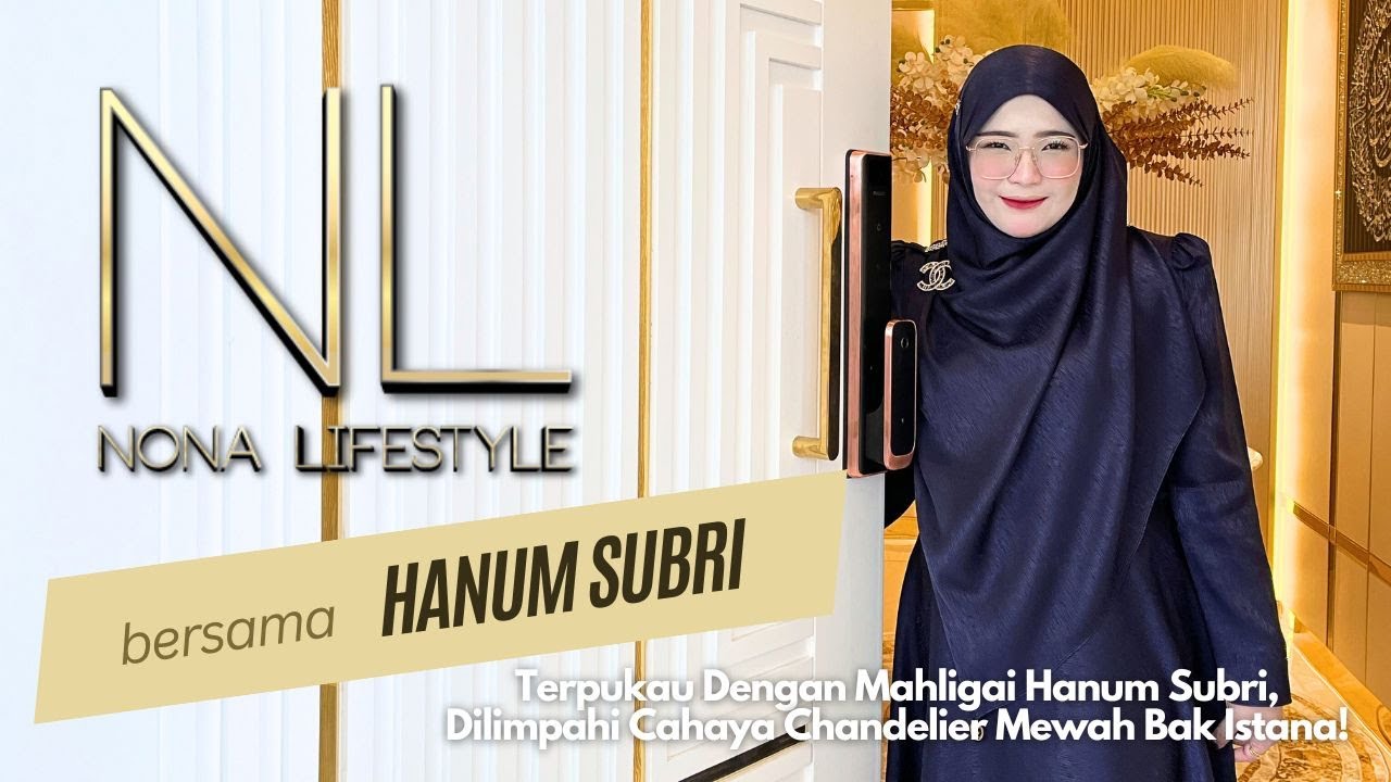 Nona Lifestyle - Terpukau Dengan Mahligai Hanum Subri, Dilimpahi Cahaya Chandelier Mewah Bak Istana!