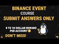 💰 Binance Event Se $10 Tak Kamao | Submit Answers Only | Easy Earning Method 2025