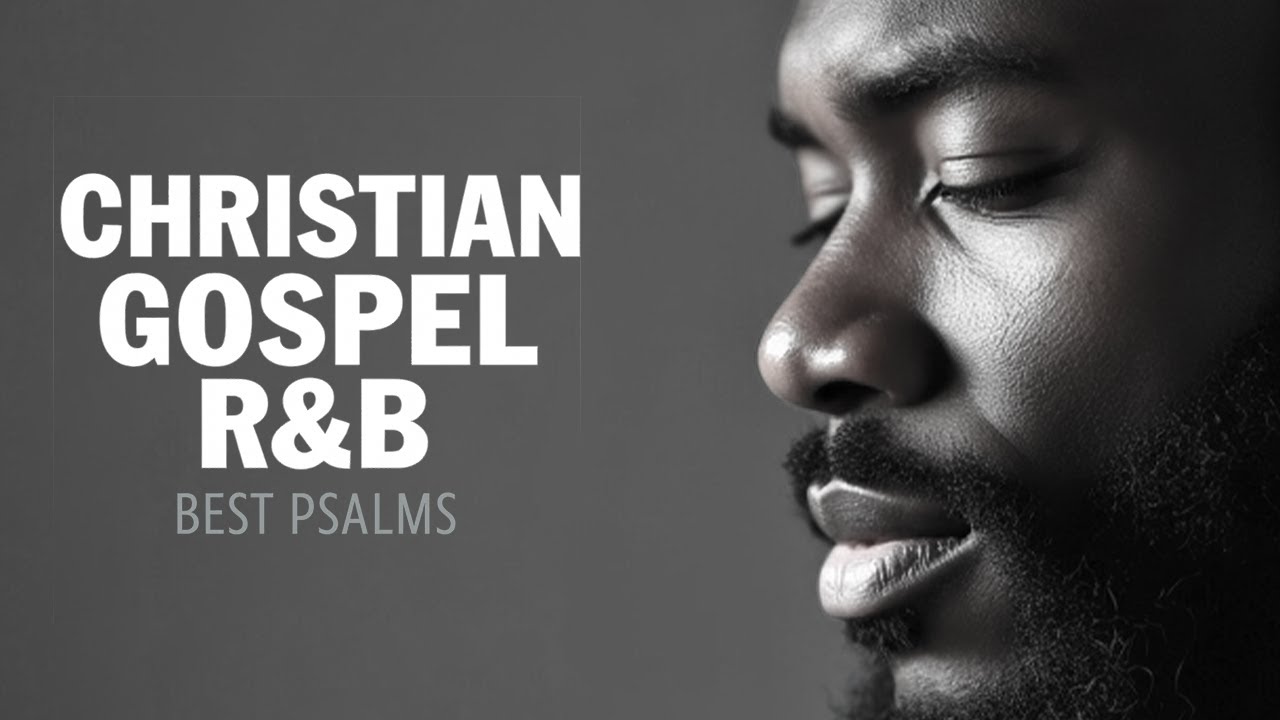 R&B Psalms of Hope | Gospel Worship Playlist for Healing & Serenity