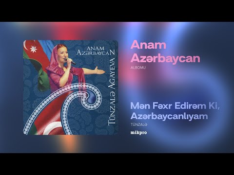 Tünzalə — Mən Fəxr Edirəm Ki, Azərbaycanlıyam | \