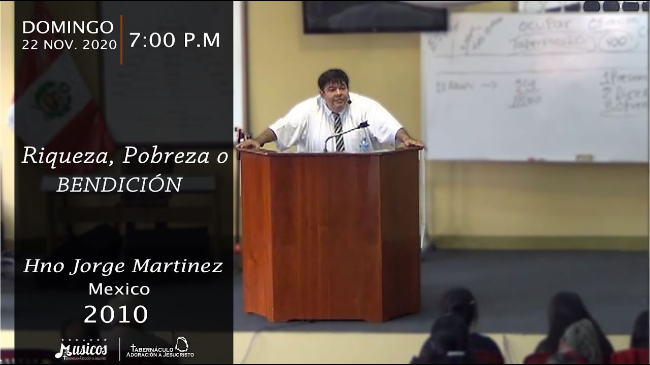 RIQUEZA , POBREZA O BENDICIÓN Hno Jorge Martinez  2010- Tabernáculo Adoración a Jesucristo