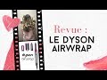 REVUE | Le Dyson AirWrap