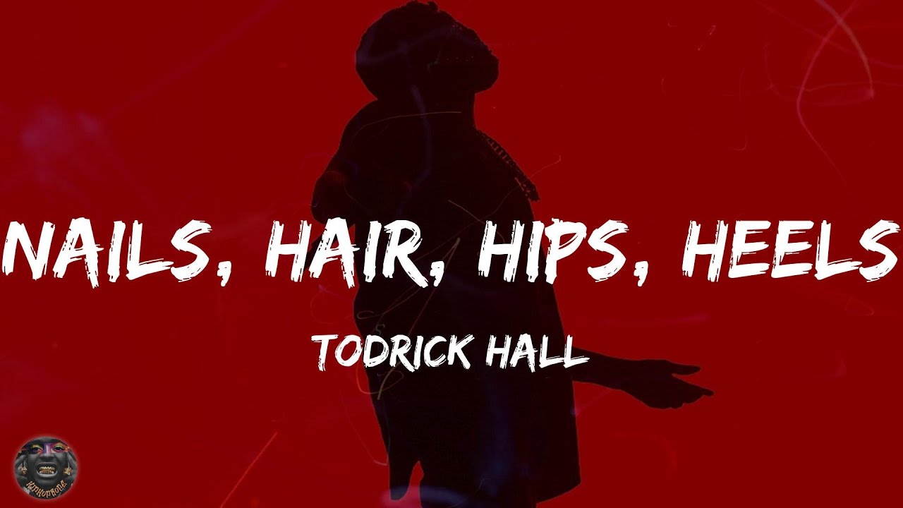 Todrick Hall - Nails, Hair, Hips, Heels (Lyrics) - YouTube