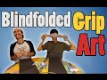 Hilarious Blindfolded Grip Art Challenge! | Sam Tabor VS Ryan Bracken