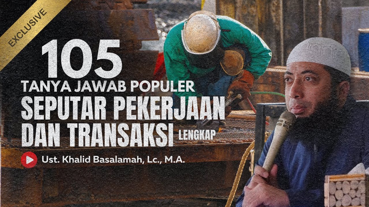 105 TANYA JAWAB POPULER USTADZ KHALID BASALAMAH SEPUTAR PEKERJAAN DAN TRANSAKSI LENGKAP