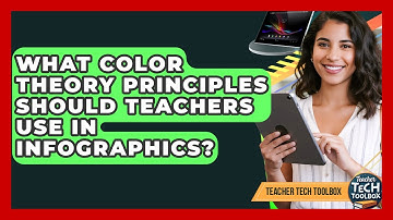 What Color Theory Principles Should Teachers Use In Infographics? - Teacher Tech Toolbox