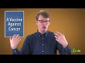 A Vaccine Against ... Cancer?
