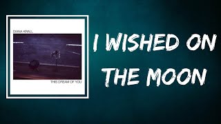Diana Krall - I Wished On The Moon (Lyrics)