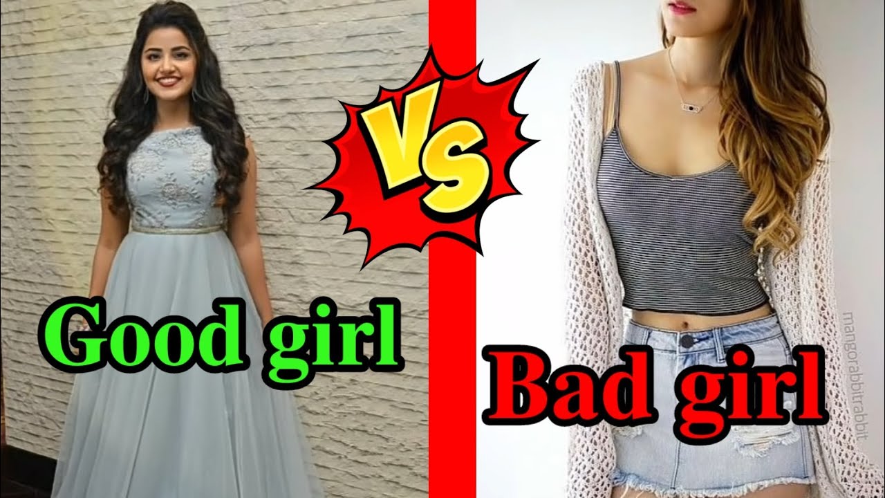 Good girl Vs Bad girl !! What is the difference between a good girl and ...