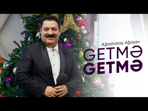 Ağadadaş Ağayev - Getmə Getmə