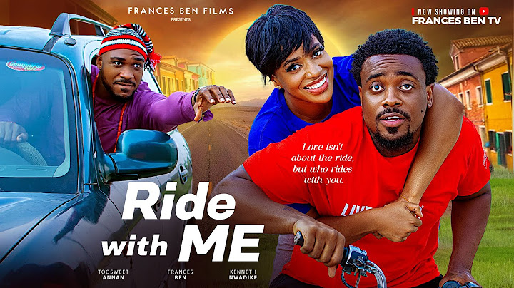 RIDE WITH ME - FRANCES BEN, TOOSWEET ANNAN, KENNETH NWADIKE latest 2025 Nigerian movie