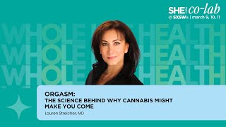 Dr. Lauren Streicher on Orgasms: The Science Behind Why Cannabis Might Make You Come | SXSW 2024
