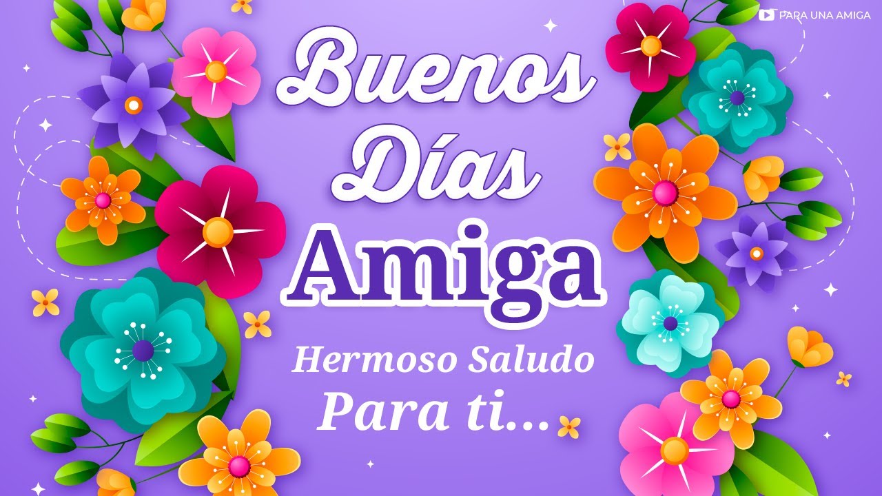 BUENOS DÍAS Querida Amiga ¡Este Bonito Saludo es para ti! ???? Miles de  bendiciones para ti ¡TE QUIERO! - YouTube