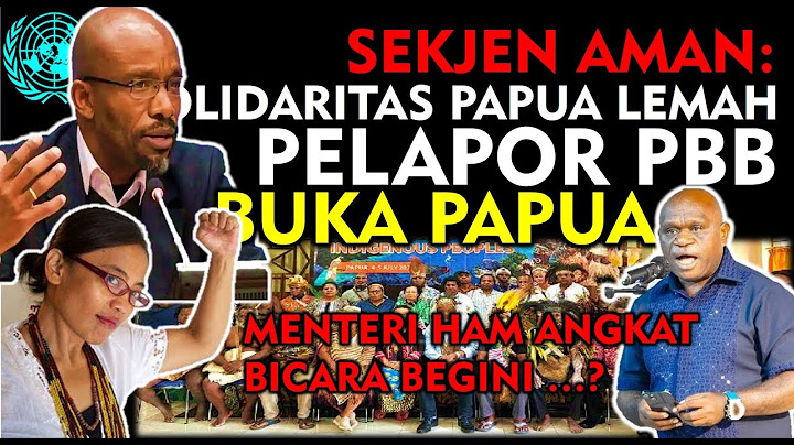 AMAN SECRETARY GENERAL: PAPUA SOLIDARITY IS WEAK, UN IS PRESENT, LISTEN TO HUMAN RIGHTS MINISTER ...