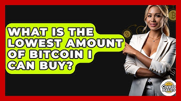 What Is the Lowest Amount of Bitcoin I Can Buy? - CryptoBasics360.com