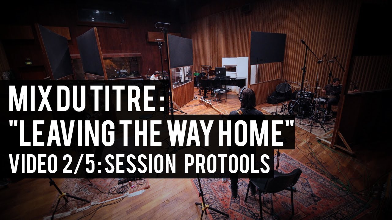 Mixage "Leaving The Way Home" : Préparation de la session Protools