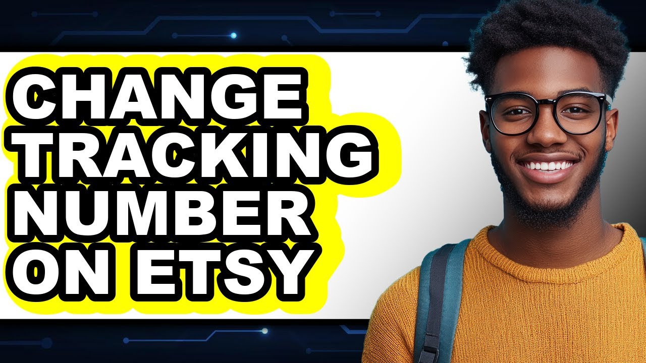 How to Change Tracking Number on Etsy - Full Guide