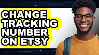 How to Change Tracking Number on Etsy - Full Guide