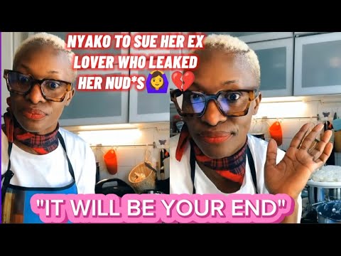 NYAKO TO SUE HER EX LOVER WHO LEAKED HER NUD*S😮🙆‍♀️ - YouTube