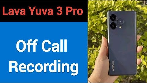 Lava Yuva 3 pro me call recording kaise band kare, how to off call recording in Lava Yuva 3 pro