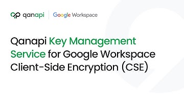Qanapi Key Management | Enable Google Workspace Client-Side Encryption (CSE) in 5 Easy Steps