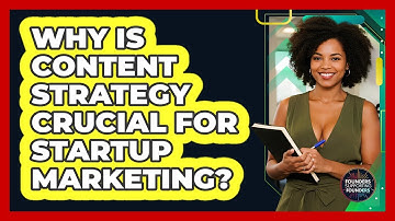 Why Is Content Strategy Crucial For Startup Marketing? - Founders Supporting Founders