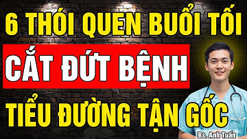 Cắt đứt bệnh Tiểu Đường Tuýp 2 với 6 thói quen buổi tối giúp ổn định đường huyết, ngủ sâu giấc