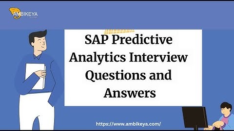 Vragen en antwoorden over SAP Predictive Analytics-interviews | Beste SAP-training | Ambikeya