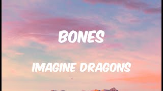 Bones - Imagine Dragons (Lyrics)