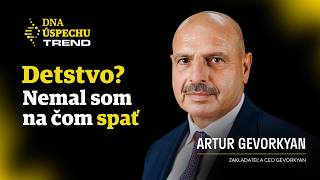 Artur Gevorkyan: Otec mi vždy vravel - nepýtaj sa a zapni mozog | DNA úspechu
