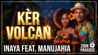 Inaya feat. ManuJahia - Kèr Volcan 🌋 Sensual Reunionese Séga Love | Laisse tourner | Zouk Paradise