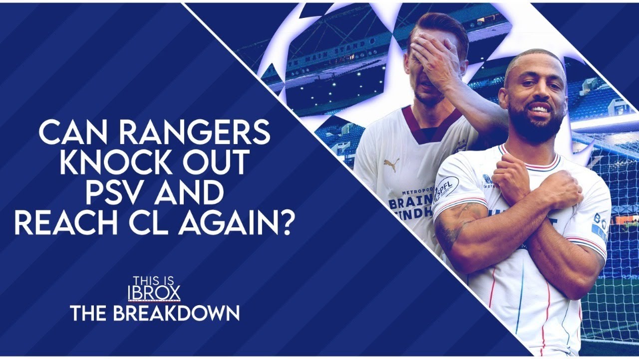 Can Rangers knock out PSV and reach Champions League again?