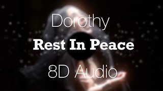 Dorothy- Rest In Peace (8D Audio)