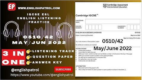 0510/42 May-June 2022 Paper 4 (Extended) | IGCSE ESL Listening Track  Variant 42 May/June 2022