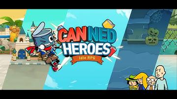 Canned Heroes: Idle RPG Trailer