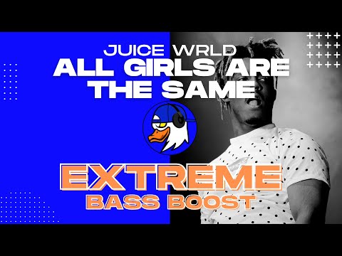 EXTREME BASS BOOST ALL GIRLS ARE THE SAME - JUICE WRLD EXTREME BASS BOOST ALL GIRLS ARE THE SAME - JUICE WRLD