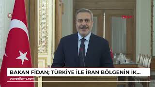 Bakan Fidan: Türkiye Ile İran Bölgenin Iki Güçlü Ülkesi