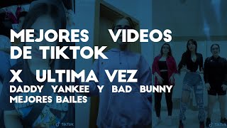 Mejores Videos De Tiktok - X Última Vez - Daddy Yankee Y Bad Bunny Mejores Bailes