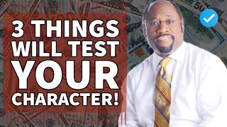 Famous 3 Things Will Test Your Character by Myles Munroe Wealth