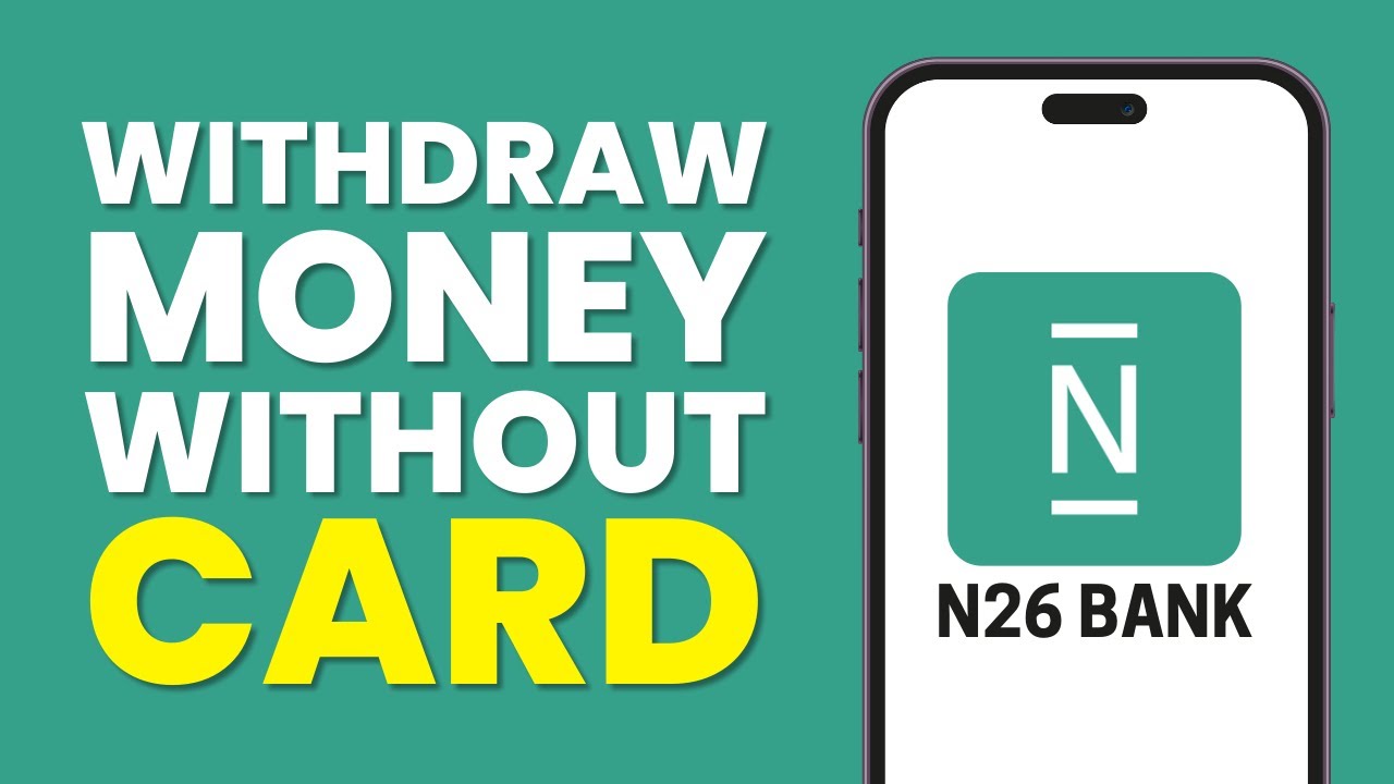 How To Withdraw Money From N26 Without Card (Full Guide 2025)