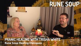 Pranic Healing with Trisha White: Rune Soup Healing Dialogues