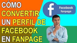 COMO CONVERTIR UN PERFIL DE FACEBOOK EN FANPAGE - 2026