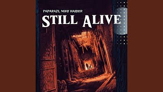 STILL ALIVE - PapaRazi & MikeHaider