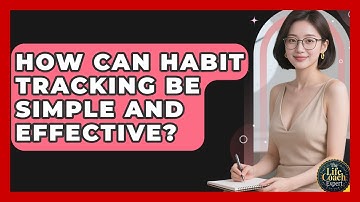 How Can Habit Tracking Be Simple And Effective? - The Life Coach Expert