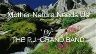 Mother Nature Needs Us!! w/lyrics (Original)The PJ GRAND BAND
