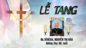 Lễ Tang Bà TÊRÊSA Nguyễn Thị Hảo 22 - 10 - 2025 Phần 2