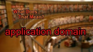 What does application domain mean?