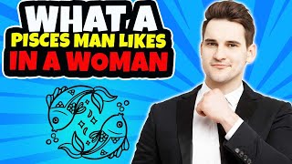 How To Attract A Pisces Man How To Make A Pisces Man Fall In Love With You