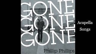 Phillip Phillips - Gone, Gone, Gone Acapella Only Vocals