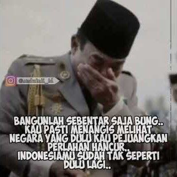 BANGUNLAH SEBENTAR SAJA BUNG KARNO ENGKAU PASTI MENANGIS MELIHAT NEGRI CERCINTA INI